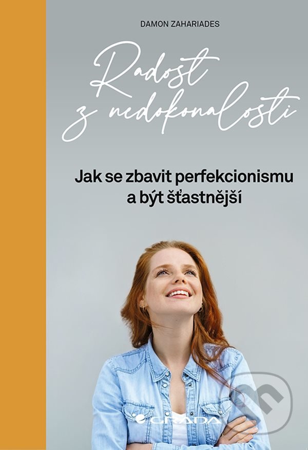 Kniha: Radost z nedokonalosti (Damon Zahariades). Grada, 2021 Kniha: Radost z nedokonalosti (Damon Zahariades). Grada, 2021