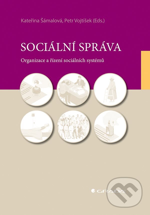 Kniha: Sociální správa (Kateřina Šámalová a Petr Vojtíšek). Grada, 2021 Kniha: Sociální správa (Kateřina Šámalová a Petr Vojtíšek). Grada, 2021