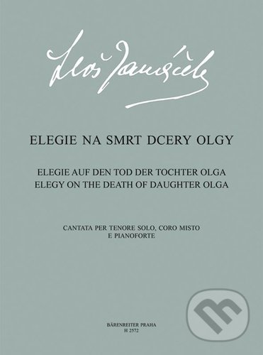 Kniha: Elegie na smrt dcery Olgy (Leoš Janáček). Bärenreiter Praha, 2021 Kniha: Elegie na smrt dcery Olgy (Leoš Janáček). Bärenreiter Praha, 2021