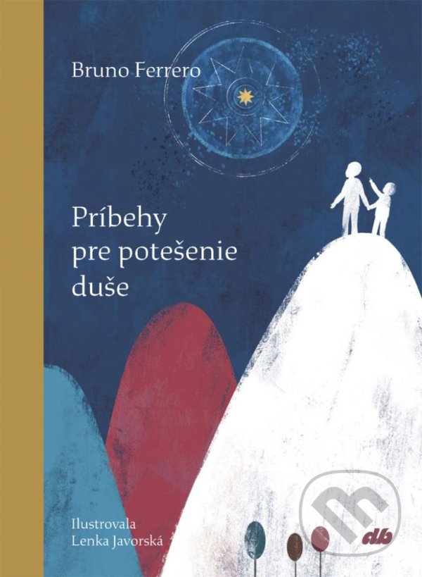 Kniha: Príbehy pre potešenie duše (Bruno Ferrero). Don Bosco, 2021 Kniha: Príbehy pre potešenie duše (Bruno Ferrero). Don Bosco, 2021