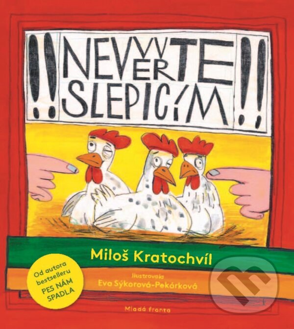 E-kniha: Nevěřte slepicím (Miloš Kratochvíl). Mladá fronta, 2021 E-kniha: Nevěřte slepicím (Miloš Kratochvíl). Mladá fronta, 2021