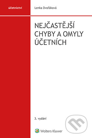 E-kniha: Nejčastější chyby a omyly účetních (Lenka Dvořáková). Wolters Kluwer ČR, 2021 E-kniha: Nejčastější chyby a omyly účetních (Lenka Dvořáková). Wolters Kluwer ČR, 2021