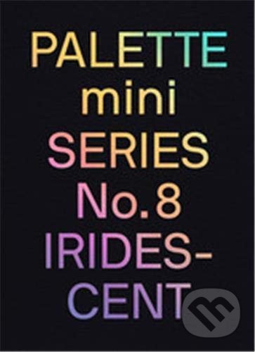 Kniha: PALETTE mini 08: Iridescent (Victionary). Victionary, 2022 Kniha: PALETTE mini 08: Iridescent (Victionary). Victionary, 2022