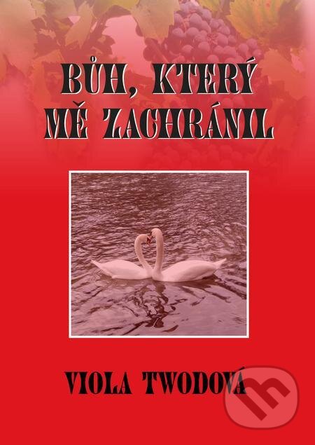 E-kniha: Bůh, který mě zachránil (Viola Twodová). E-knihy jedou E-kniha: Bůh, který mě zachránil (Viola Twodová). E-knihy jedou