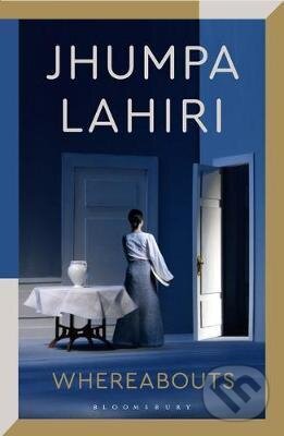 Kniha: Whereabouts (Jhumpa Lahiri). Bloomsbury, 2021 Kniha: Whereabouts (Jhumpa Lahiri). Bloomsbury, 2021
