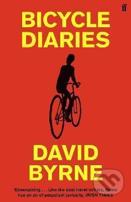Kniha: Bicycle Diaries (David Byrne). Faber and Faber, 2021 Kniha: Bicycle Diaries (David Byrne). Faber and Faber, 2021