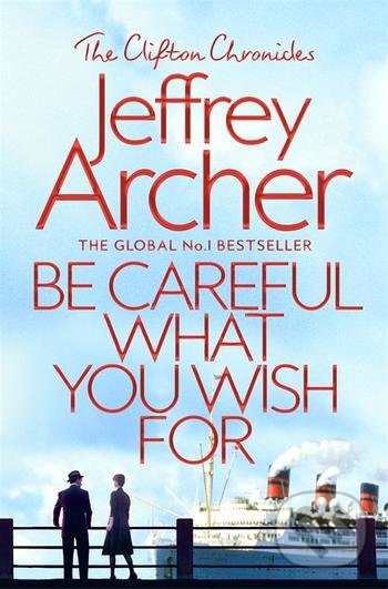 Kniha: Be Careful What You Wish For (Jeffrey Archer). Pan Macmillan, 2019 Kniha: Be Careful What You Wish For (Jeffrey Archer). Pan Macmillan, 2019