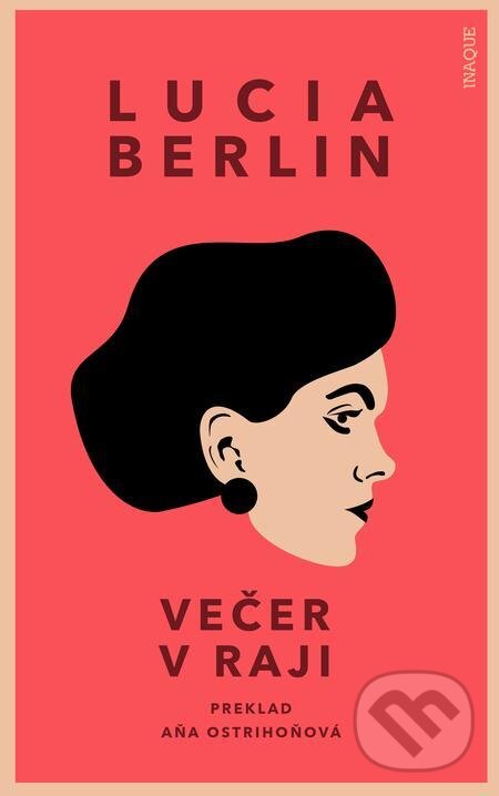 E-kniha: Večer v raji (Lucia Berlin). Inaque, 2021 E-kniha: Večer v raji (Lucia Berlin). Inaque, 2021