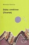 Kniha: Dýka z orobince (Miroslav Koryčan). Dybbuk, 2010 Kniha: Dýka z orobince (Miroslav Koryčan). Dybbuk, 2010