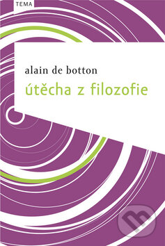 Kniha: Útěcha z filozofie (Alain de Botton). Kniha Zlín, 2010 Kniha: Útěcha z filozofie (Alain de Botton). Kniha Zlín, 2010