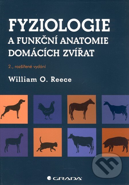 Kniha: Fyziologie a funkční anatomie domácích zvířat (William O. Reece). Grada, 2010 Kniha: Fyziologie a funkční anatomie domácích zvířat (William O. Reece). Grada, 2010