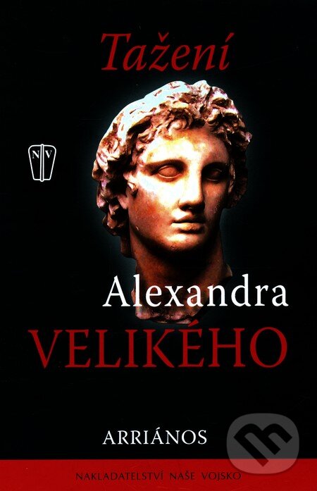 Kniha: Tažení Alexandra Velikého (Naše vojsko CZ). Naše vojsko CZ, 2010 Kniha: Tažení Alexandra Velikého (Naše vojsko CZ). Naše vojsko CZ, 2010