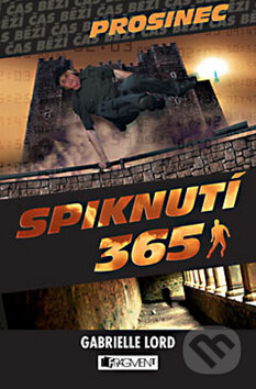 Kniha: Spiknutí 365: Prosinec (Gabrielle Lord). Nakladatelství Fragment, 2010 Kniha: Spiknutí 365: Prosinec (Gabrielle Lord). Nakladatelství Fragment, 2010