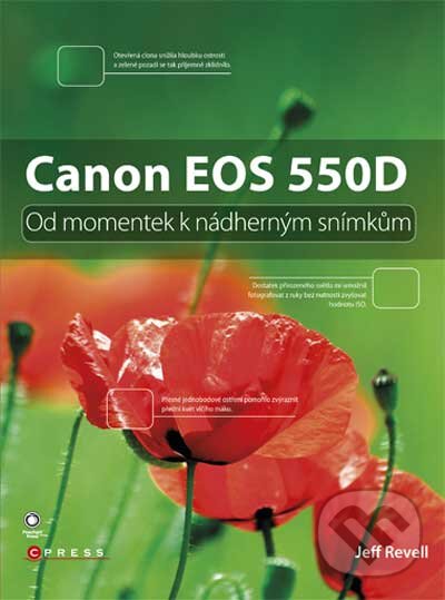 Kniha: Canon EOS 550D (Jeff Revell). Computer Press, 2010 Kniha: Canon EOS 550D (Jeff Revell). Computer Press, 2010