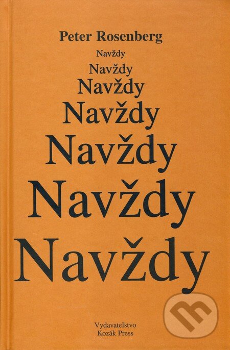 Kniha: Navždy (Peter Rosenberg). Kozák-Press, 2010 Kniha: Navždy (Peter Rosenberg). Kozák-Press, 2010