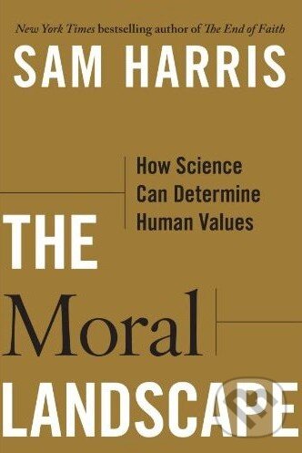 Kniha: The Moral Landscape (Sam Harris). Free Press, 2010 Kniha: The Moral Landscape (Sam Harris). Free Press, 2010