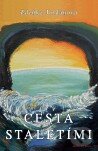 Kniha: Cesta staletími (Zdeňka Jordánová). Vodnář, 2010 Kniha: Cesta staletími (Zdeňka Jordánová). Vodnář, 2010