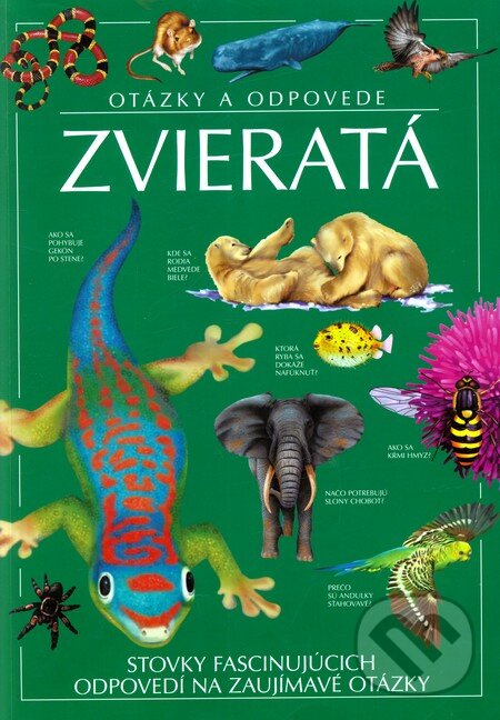 Kniha: Otázky a odpovede: Zvieratá (Slovart). Slovart, 2010 Kniha: Otázky a odpovede: Zvieratá (Slovart). Slovart, 2010