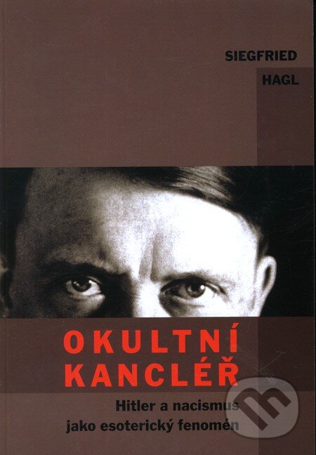 Kniha: Okultní kancléř (Siegfried Hagl). Integrál, 2012 Kniha: Okultní kancléř (Siegfried Hagl). Integrál, 2012