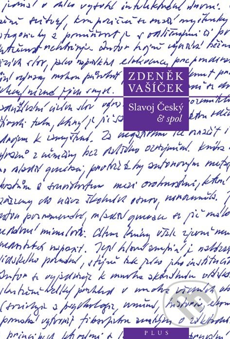 Kniha: Slavoj Český a spol. (Zdeněk Vašíček). Plus, 2010 Kniha: Slavoj Český a spol. (Zdeněk Vašíček). Plus, 2010