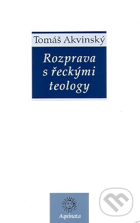 Kniha: Rozprava s řeckými teology (Tomáš Akvinský). Krystal OP, 2010 Kniha: Rozprava s řeckými teology (Tomáš Akvinský). Krystal OP, 2010