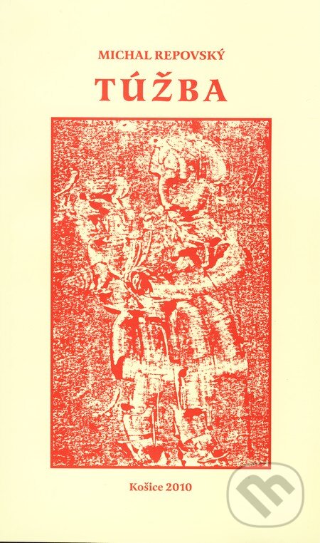 Kniha: Túžba (Michal Repovský). Michal Repovský, 2010 Kniha: Túžba (Michal Repovský). Michal Repovský, 2010