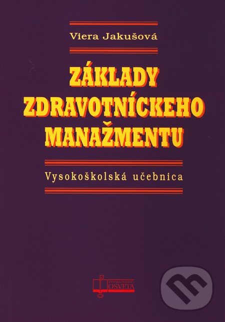 Kniha: Základy zdravotníckeho manažmentu (Viera Jakušová). Osveta, 2010 Kniha: Základy zdravotníckeho manažmentu (Viera Jakušová). Osveta, 2010
