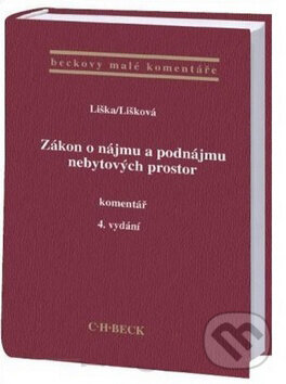 Kniha: Zákon o nájmu a podnájmu nebytových prostor - Komentář (Petr Liška a Věra Lišková). C. H. Beck, 2010 Kniha: Zákon o nájmu a podnájmu nebytových prostor - Komentář (Petr Liška a Věra Lišková). C. H. Beck, 2010