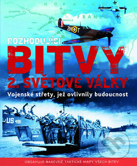 Kniha: Rozhodující bitvy druhé světové války (Slovart CZ). Slovart CZ, 2010 Kniha: Rozhodující bitvy druhé světové války (Slovart CZ). Slovart CZ, 2010