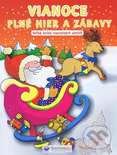 Kniha: Vianoce plné hier a zábavy (Svojtka&Co.). Svojtka&Co., 2010 Kniha: Vianoce plné hier a zábavy (Svojtka&Co.). Svojtka&Co., 2010