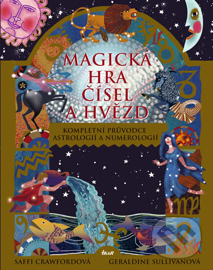 Kniha: Magická hra čísel a hvězd (Geraldine Sullivanová a Saffi Crawfordová). Ikar CZ, 2010 Kniha: Magická hra čísel a hvězd (Geraldine Sullivanová a Saffi Crawfordová). Ikar CZ, 2010