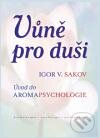Kniha: Vůně pro duši (Igor V. Sakov). One Woman Press, 2010 Kniha: Vůně pro duši (Igor V. Sakov). One Woman Press, 2010