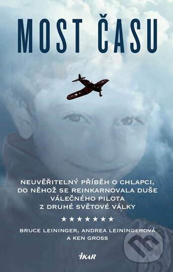 Kniha: Most času (Bruce Leininger, Andrea Leininger a Ken Gross). Ikar CZ, 2010 Kniha: Most času (Bruce Leininger, Andrea Leininger a Ken Gross). Ikar CZ, 2010