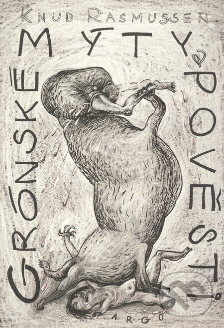 Kniha: Grónské mýty a pověsti (Knud Rasmussen). Argo, 2007 Kniha: Grónské mýty a pověsti (Knud Rasmussen). Argo, 2007