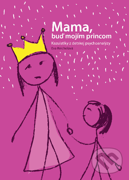 Kniha: Mama, buď mojím princom (Eva Reichelová). Integrity Solutions, 2010 Kniha: Mama, buď mojím princom (Eva Reichelová). Integrity Solutions, 2010
