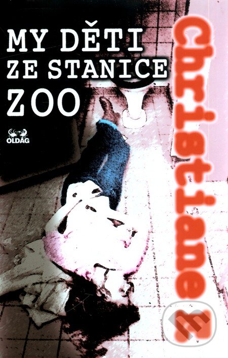Kniha: My děti ze stanice ZOO (Christiane F.). OLDAG, 2010 Kniha: My děti ze stanice ZOO (Christiane F.). OLDAG, 2010
