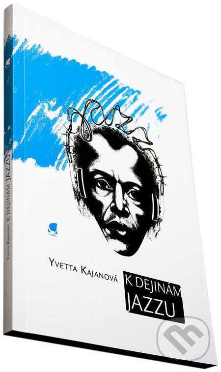 Kniha: K dejinám jazzu (Yvetta Kajanová). Coolart, 2010 Kniha: K dejinám jazzu (Yvetta Kajanová). Coolart, 2010