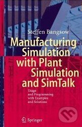 Kniha: Manufacturing Simulation with Plant Simulation and SimTalk (Steffen Bangsow). Springer Verlag, 2010 Kniha: Manufacturing Simulation with Plant Simulation and SimTalk (Steffen Bangsow). Springer Verlag, 2010