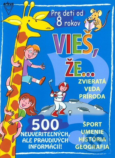 Kniha: Vieš, že... (Arkus). Arkus, 2010 Kniha: Vieš, že... (Arkus). Arkus, 2010