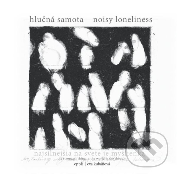 Kniha: Hlučná samota / Noisy Loneliness (Eva Kubáňová). , 2010 Kniha: Hlučná samota / Noisy Loneliness (Eva Kubáňová). , 2010