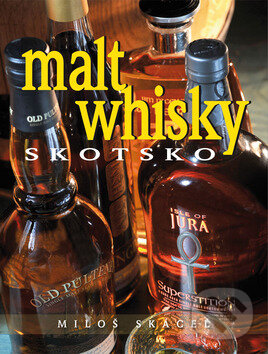 Kniha: Malt whisky - Skotsko (Miloš Skácel). BVD, 2010 Kniha: Malt whisky - Skotsko (Miloš Skácel). BVD, 2010