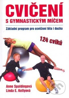 Kniha: Cvičení s gymnastickým míčem (Anne Spaldingová a Linda E. Kellyová). Talpress, 2010 Kniha: Cvičení s gymnastickým míčem (Anne Spaldingová a Linda E. Kellyová). Talpress, 2010