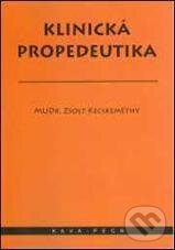 Kniha: Klinická propedeutika (Zsolt Kecskeméthy). KAVA-PECH, 2011 Kniha: Klinická propedeutika (Zsolt Kecskeméthy). KAVA-PECH, 2011
