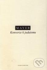 Kniha: Konverze k judaismu (Daniel Mayer). OIKOYMENH, 2010 Kniha: Konverze k judaismu (Daniel Mayer). OIKOYMENH, 2010