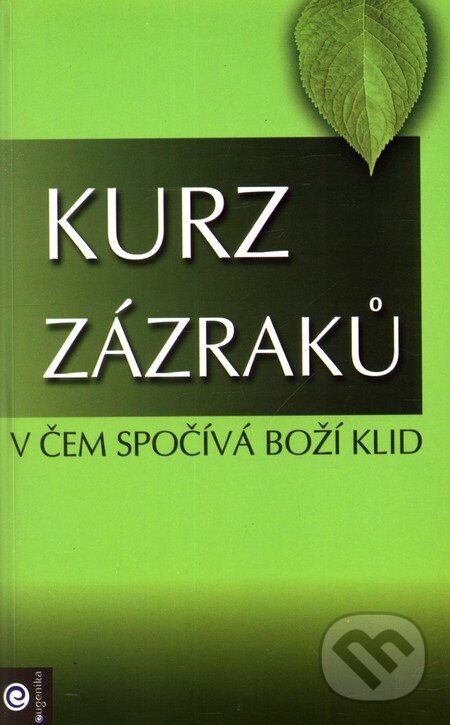Kniha: Kurz zázraků 1 (Helena Schucman). Eugenika, 2010 Kniha: Kurz zázraků 1 (Helena Schucman). Eugenika, 2010