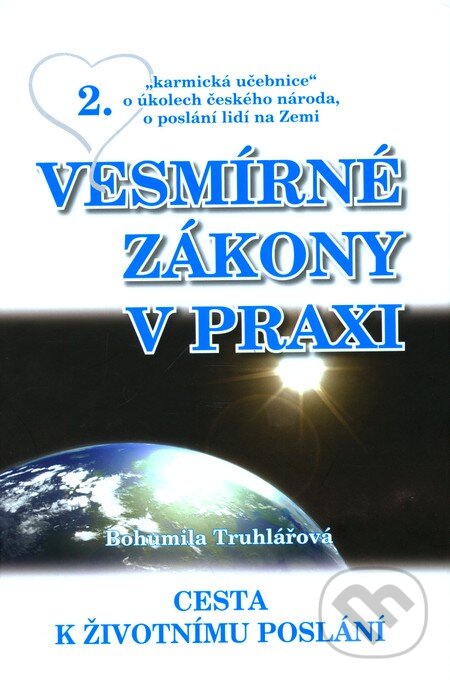 Kniha: Vesmírné zákony v praxi 2. (Bohumila Truhlářová). Nakladatelství Bohumily Truhlářové, 2010 Kniha: Vesmírné zákony v praxi 2. (Bohumila Truhlářová). Nakladatelství Bohumily Truhlářové, 2010