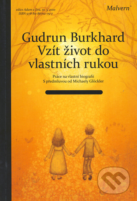 Kniha: Vzít život do vlastních rukou (Gudrun Burkhard). Malvern, 2010 Kniha: Vzít život do vlastních rukou (Gudrun Burkhard). Malvern, 2010