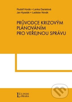 Kniha: Průvodce krizovým plánováním pro veřejnou správu (Rudolf Horák a kolektív). Linde, 2011 Kniha: Průvodce krizovým plánováním pro veřejnou správu (Rudolf Horák a kolektív). Linde, 2011