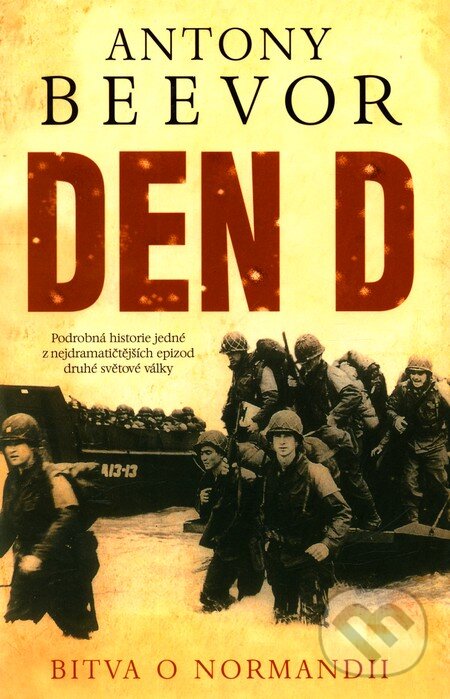 Kniha: Den D (Antony Beevor). BETA - Dobrovský, 2010 Kniha: Den D (Antony Beevor). BETA - Dobrovský, 2010