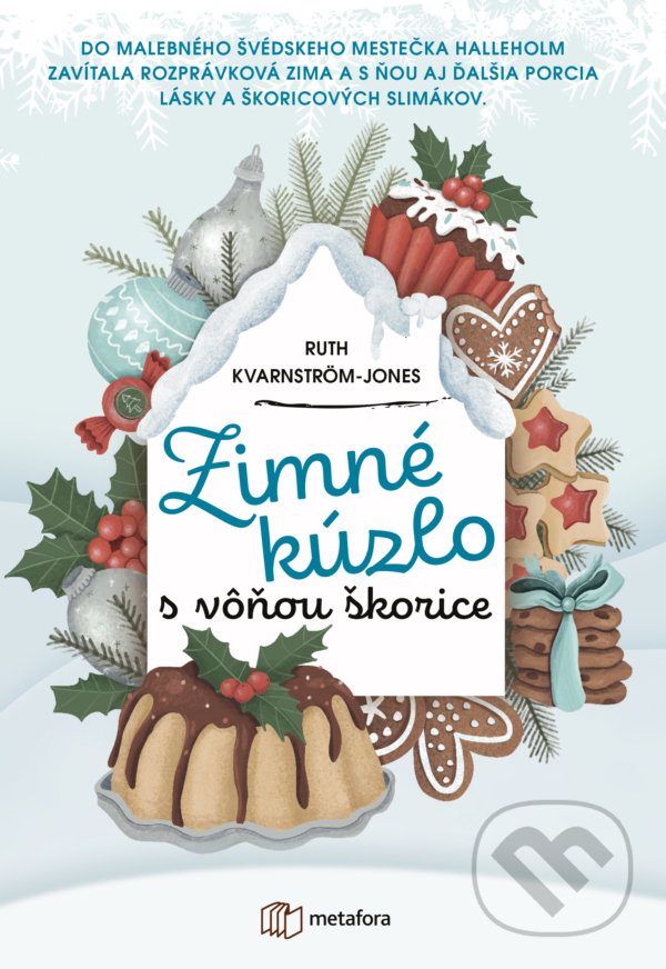 Kniha: Zimné kúzlo s vôňou škorice (Ruth Kvarnström-Jones). Metafora, 2021 Kniha: Zimné kúzlo s vôňou škorice (Ruth Kvarnström-Jones). Metafora, 2021